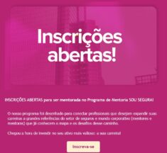 Inscrições abertas para mentoradas do Programa de Mentoria SOU SEGURA